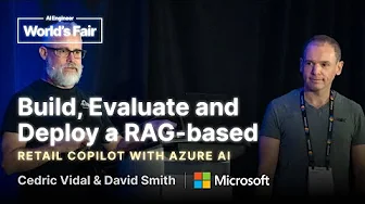 Build, Evaluate and Deploy a RAG-Based Retail Copilot with Azure AI: Cedric Vidal and David Smith