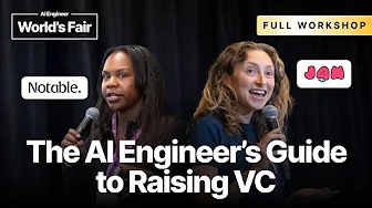 The AI Engineer’s Guide to Raising VC — Dani Grant (Jam), Chelcie Taylor (Notable)